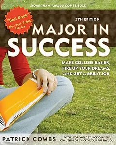 Major in Success: Make College Easier, Fire Up Your Dreams, and Get a Great Job!