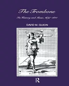The Trombone: Its History and Music, 1697-1811