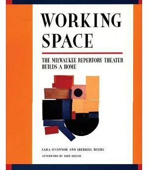 Working Space: The Milwaukee Repertory Theater Builds a Home