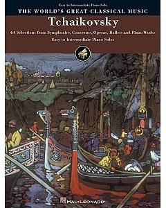 Tchaikovsky: Selections from Symphonies, Concertos, Operas, Ballets and Piano Works : Easy to Intermediate Piano Solos