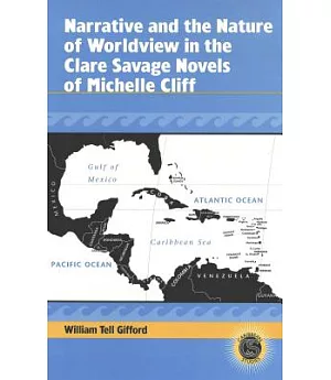 Narrative and the Nature of Worldview in the Clare Savage Novels of Michelle Cliff