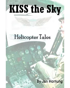 Kiss the Sky: Helicopter Tales