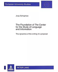 The Foundation Of The Center For The Study Of Language And Information: The Dynamics Of The Writing Of A Proposal