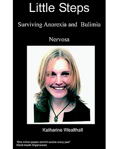 Little Steps: Surviving Anorexia And Bulimia Nervosa