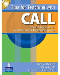 Tips for Teaching CALL: Practical Approaches to Computer-assisted Language Learning