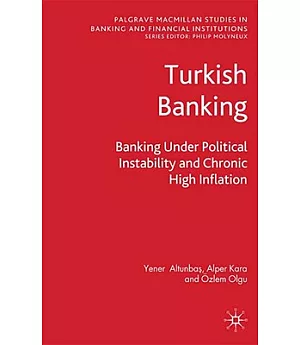 Turkish Banking: Banking Under Political Instability And Chronic High Inflation