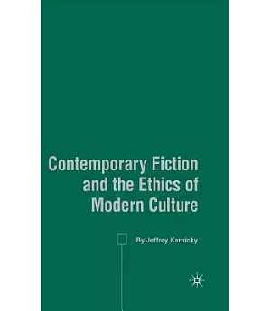 Contemporary Fiction and the Ethics of Modern Culture