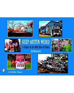 Keep Austin Weird: A Guide to the Odd Side of Town