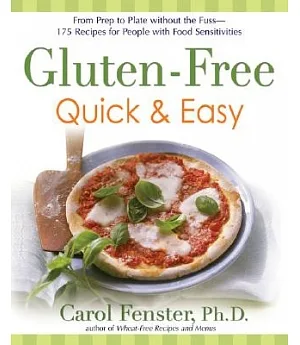 Gluten-Free Quick & Easy: From Prep to Plate Without the Fuss : 200+ Recipes for People With Food Sensitivities