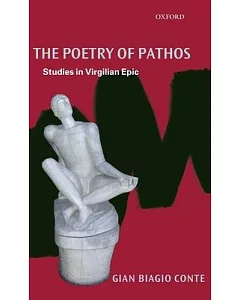 The Poetry of Pathos: Studies in Virgilian Epic