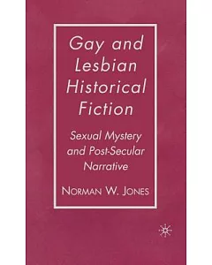 Gay and Lesbian Historical Fiction: Sexual Mystery and Post-Secular Narrative