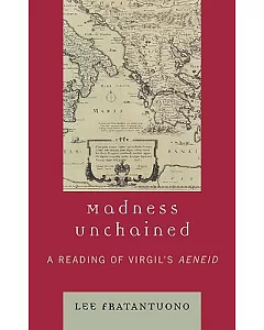 Madness Unchained: A Reading of Virgil’s Aeneid