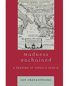 Madness Unchained: A Reading of Virgil’s Aeneid