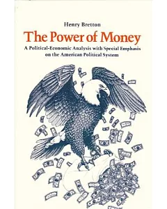 The Power of Money: A Political Economic Analysis With Special Emphasis on the American Political System