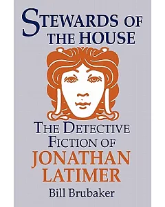 Stewards of the House: The Detective Fiction of Jonathan Latimer