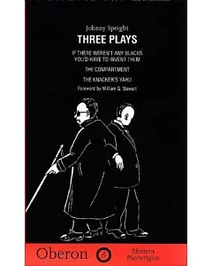 Three Plays: If There Weren’t Any Blacks You’d Have to Invent Them, the Compartment, the Knacker’s Yard