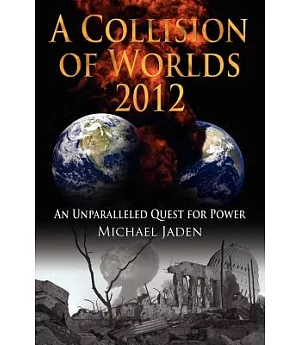 A Collision of Worlds 2012: An Unparalleled Quest for Power