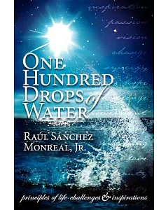 One Hundred Drops of Water: Principles of Life-Challenges & Inspirations