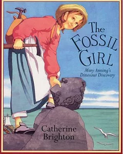 The Fossil Girl: Mary Anning’s Dinosaur Discovery
