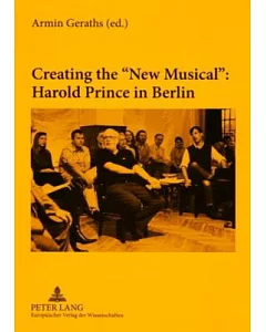 Creating the ”New Musical” Harold Prince in Berlin: In Collaboration With Daniel Brunet and Miguel Angel Esquivel Rios