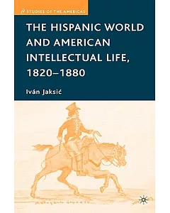 The Hispanic World and American Intellectual Life, 1820-1880