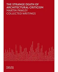 The Strange Death of Architectural Criticism: Martin Pawley Collected Writings