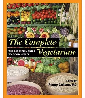 The Complete Vegetarian: The Essential Guide to Good Health