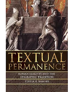 Textual Permanence: Roman Elegists and the Epigraphic Tradition