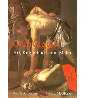 Caravaggio: Art, Knighthood and Malta