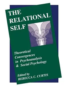 The Relational Self: Theoretical Convergences in Psychoanalysis and Social Psychology