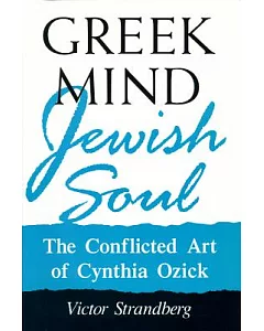 Greek Mind/Jewish Soul: The Conflicted Art of Cynthia Ozick