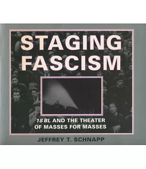 Staging Fascism: 18 Bl and the Theater of Masses for Masses