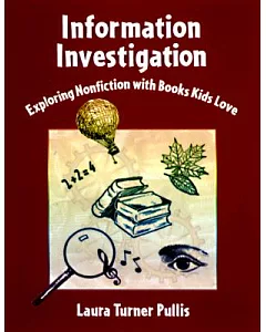 Information Investigation: Exploring Nonfiction With Books Kids Love