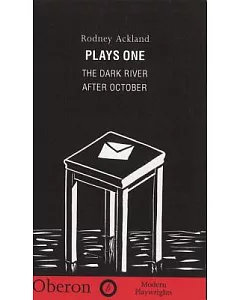 Rodney ackland Plays One: The Dark River, After October