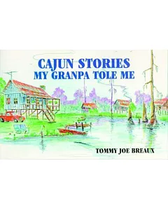 Cajun Stories My Grandpa Tole Me