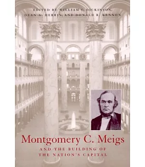 Montgomery C. Meigs and the Building of the Nation’s Capital: Building of Nation’s Capital