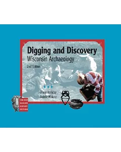 Digging And Discovery: Wisconsin Archaeology