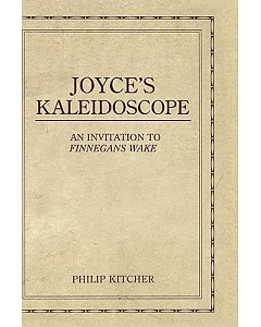 Joyce’s Kaleidoscope: An Invitation to Finnegans Wake