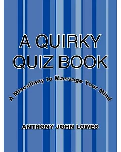 A Quirky Quiz Book: A Miscellany to Massage Your Mind