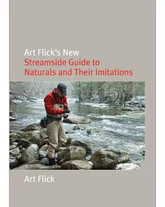 Art Flick’s New Streamside Guide: To Naturals and Their Imitations