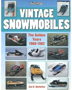 Vintage Snowmobiles: The Golden Years 1968-1982