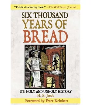 Six Thousand Years of Bread: It’s Holy and Unholy History