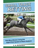 Small Track Betting: Pick More Winners Using This Sure-Fire Eight-Point System of Race Analysis