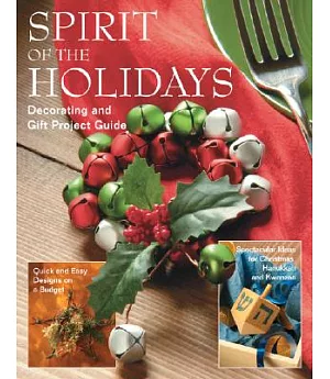 Spirit of the Holidays: Decorating and Gift Project Guide