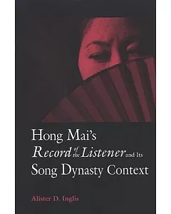 Hong Mai’s Record of the Listener and Its Song Dynasty Context