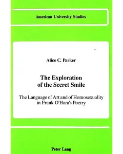 The Exploration of the Secret Smile: The Language of Art and of Homosexuality in Frank O’Hara’s Poetry