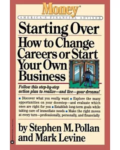 Starting over: How to Change Careers or Start Your Own Business