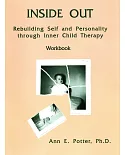Inside Out: Rebuilding Self and Personality Through Inner Child Therapy Workbook