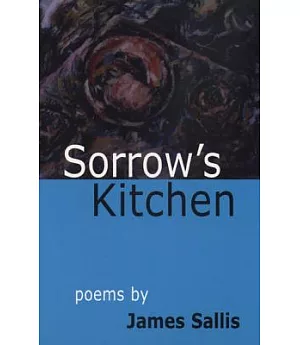 Sorrow’s Kitchen: Poems