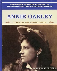 Annie Oakley: Tiradora Del Lejano Oeste/ Wild West Sharpshooter